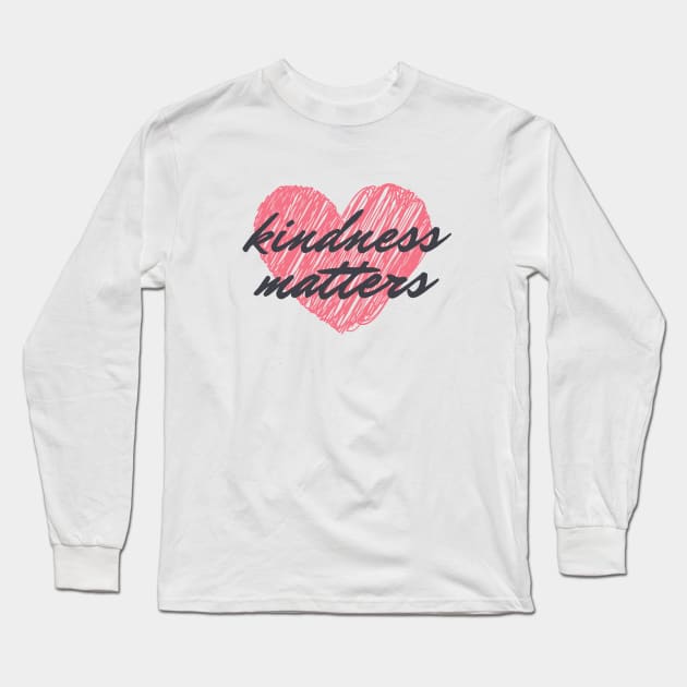 Kindness Matters Long Sleeve T-Shirt by Wandering Tati Store
